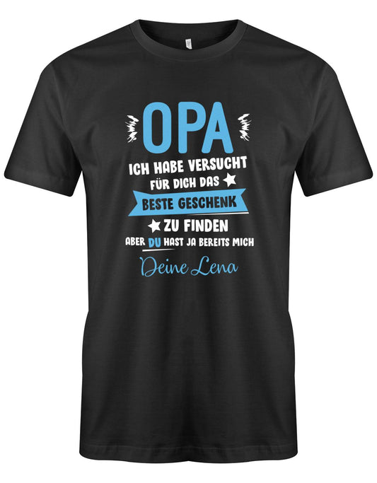 Opa Shirt personalisiert - Opa ich habe versucht, das beste Geschenk für dich zu finden, aber du hast ja bereits mich. Name vom Enkel.  Schwarz