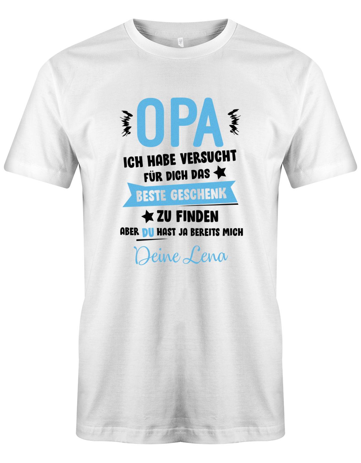 Opa Shirt personalisiert - Opa ich habe versucht, das beste Geschenk für dich zu finden, aber du hast ja bereits mich. Name vom Enkel.  Weiss