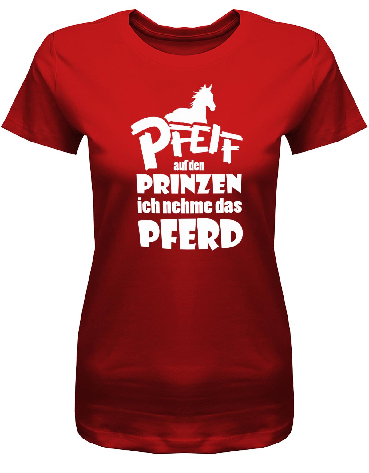 PFeiff-auf-den-Prinzen-ich-nehme-das-Pferd-Damen-Shirt-Rot