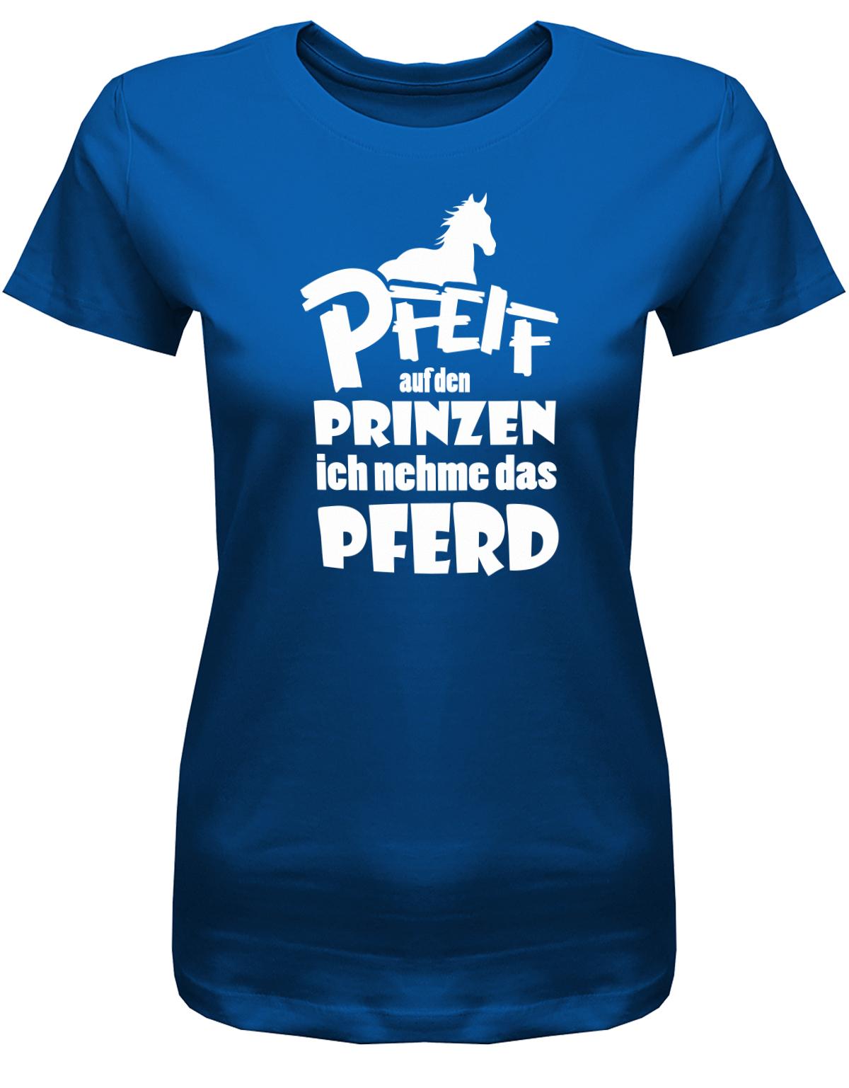 PFeiff-auf-den-Prinzen-ich-nehme-das-Pferd-Damen-Shirt-Royalblau