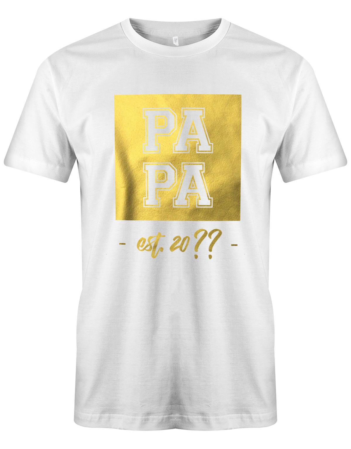 Papa est Wunschjahr Gold - Papa Shirt Herren Weiss