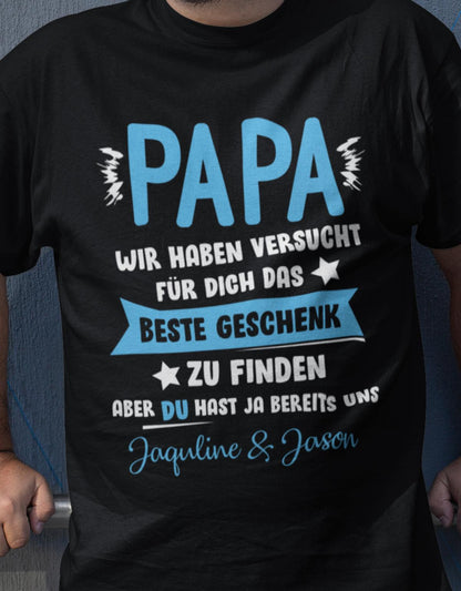 Papa wir haben versucht das beste Geschenk zu finden hast ja uns - Wunschname - Papa Shirt Herren myShirtStore 