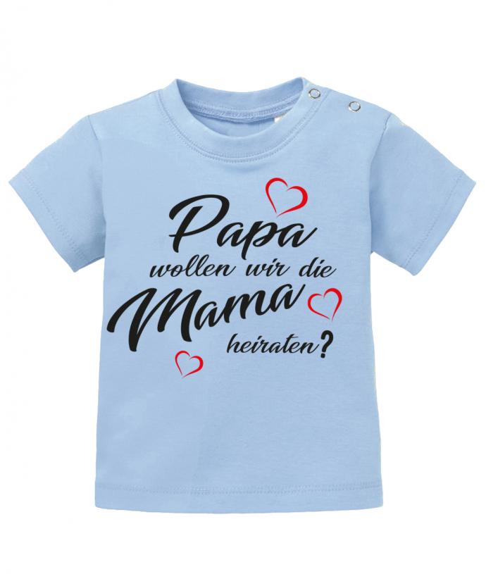 Heiratsantrag Shirt - Papa wollen wir die Mama heiraten? Hellblau