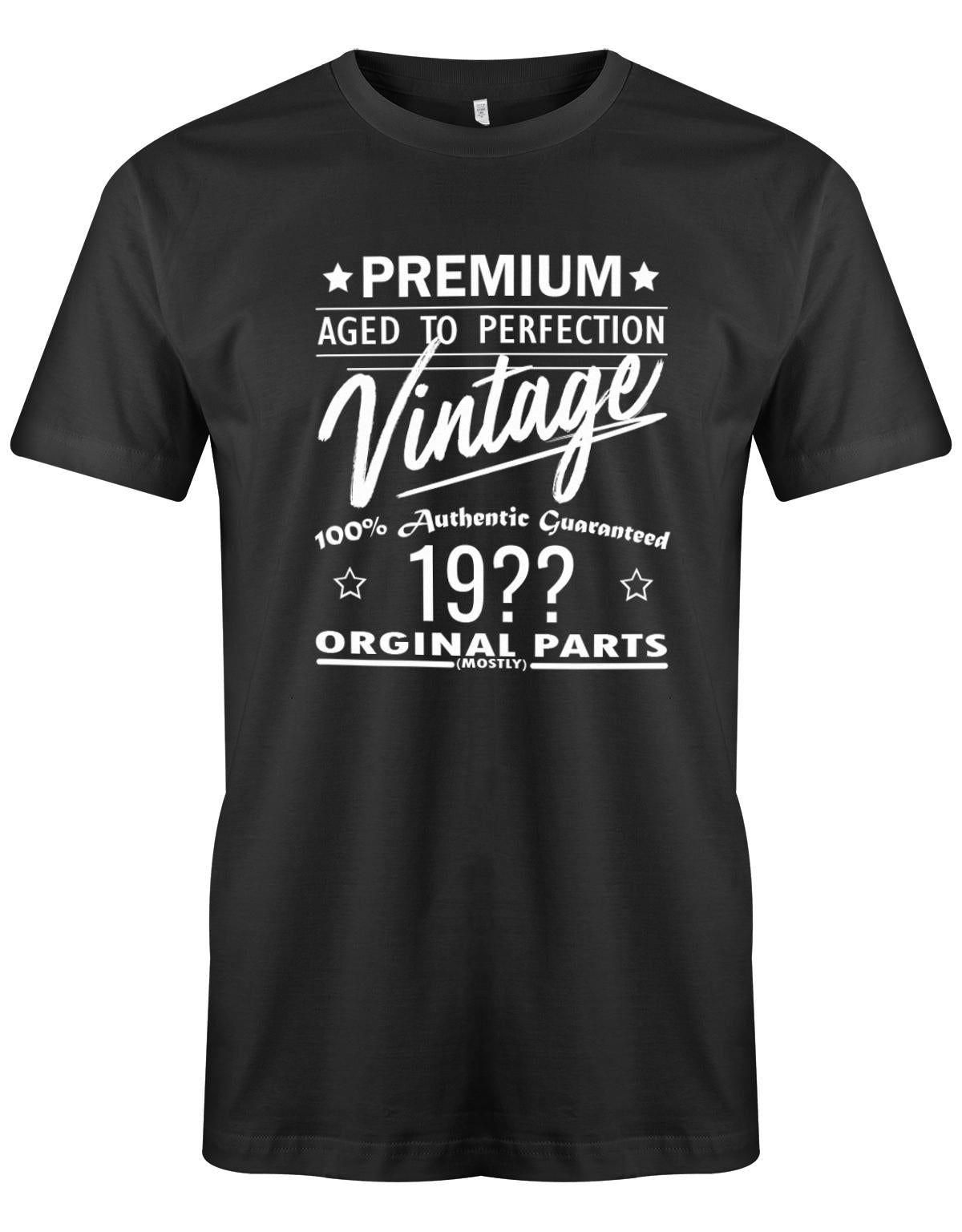 Geburtstag Tshirt für Männer Trage dein Geburtsjahr ein und mache daraus ein Unikat. Premium aged to perfection Vintage 100% Authentic Guaranteed Geburtsjahr Original Parts Mostly Schwarz