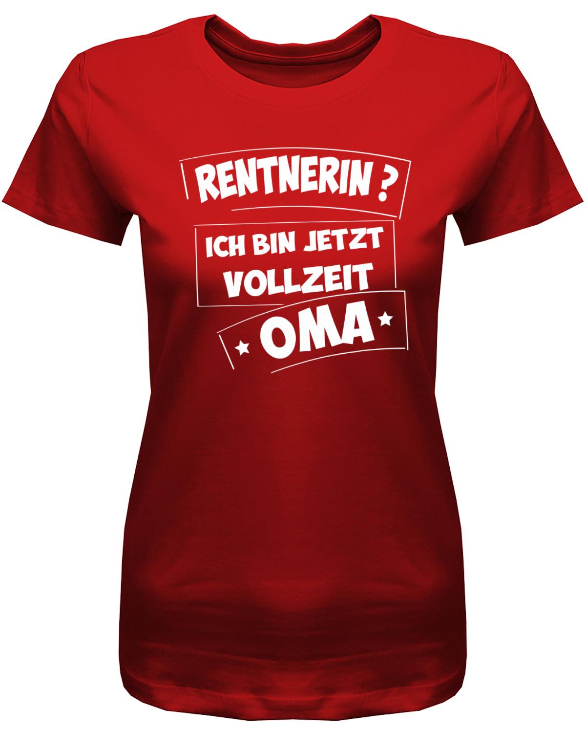 Rentnerin-ich-bin-jetzt-Vollzeit-Oma-Rente-Shirt-Damen-Rot