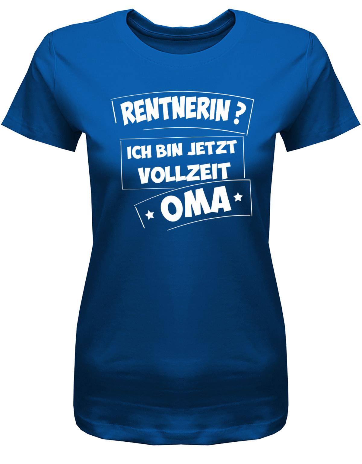 Rentnerin-ich-bin-jetzt-Vollzeit-Oma-Rente-Shirt-Damen-Royalblau