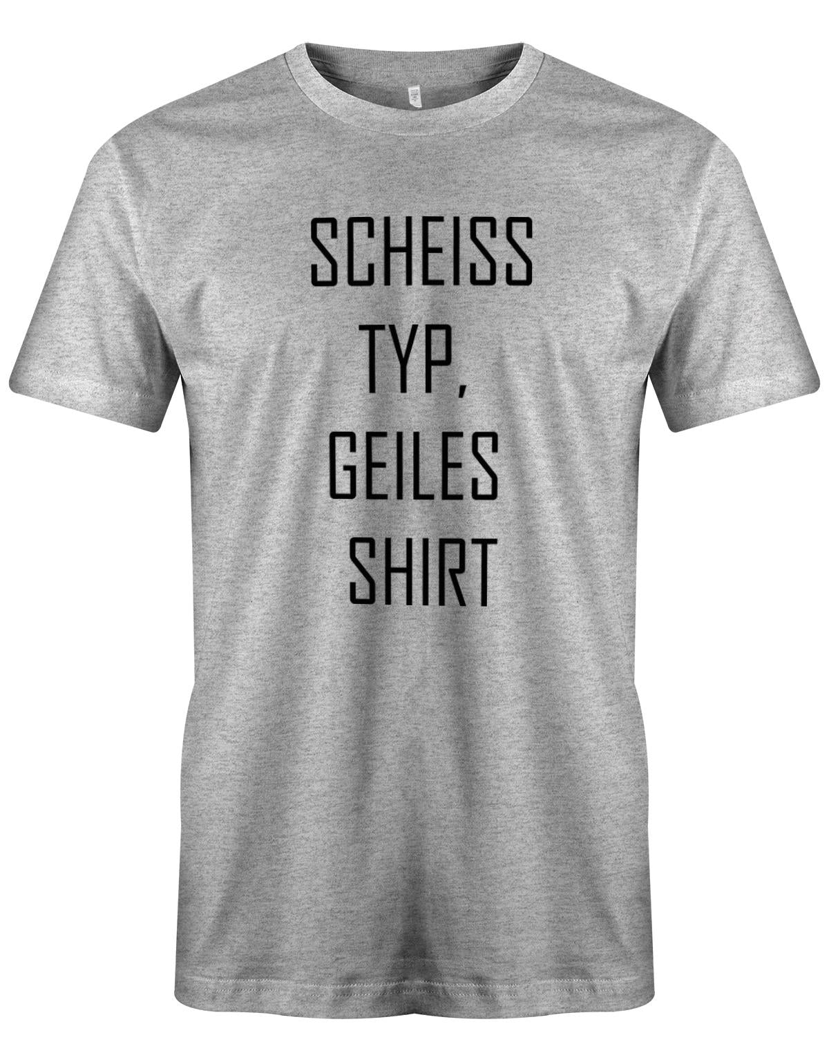 SCheiss-Typ-geiles-Shirt-Grau