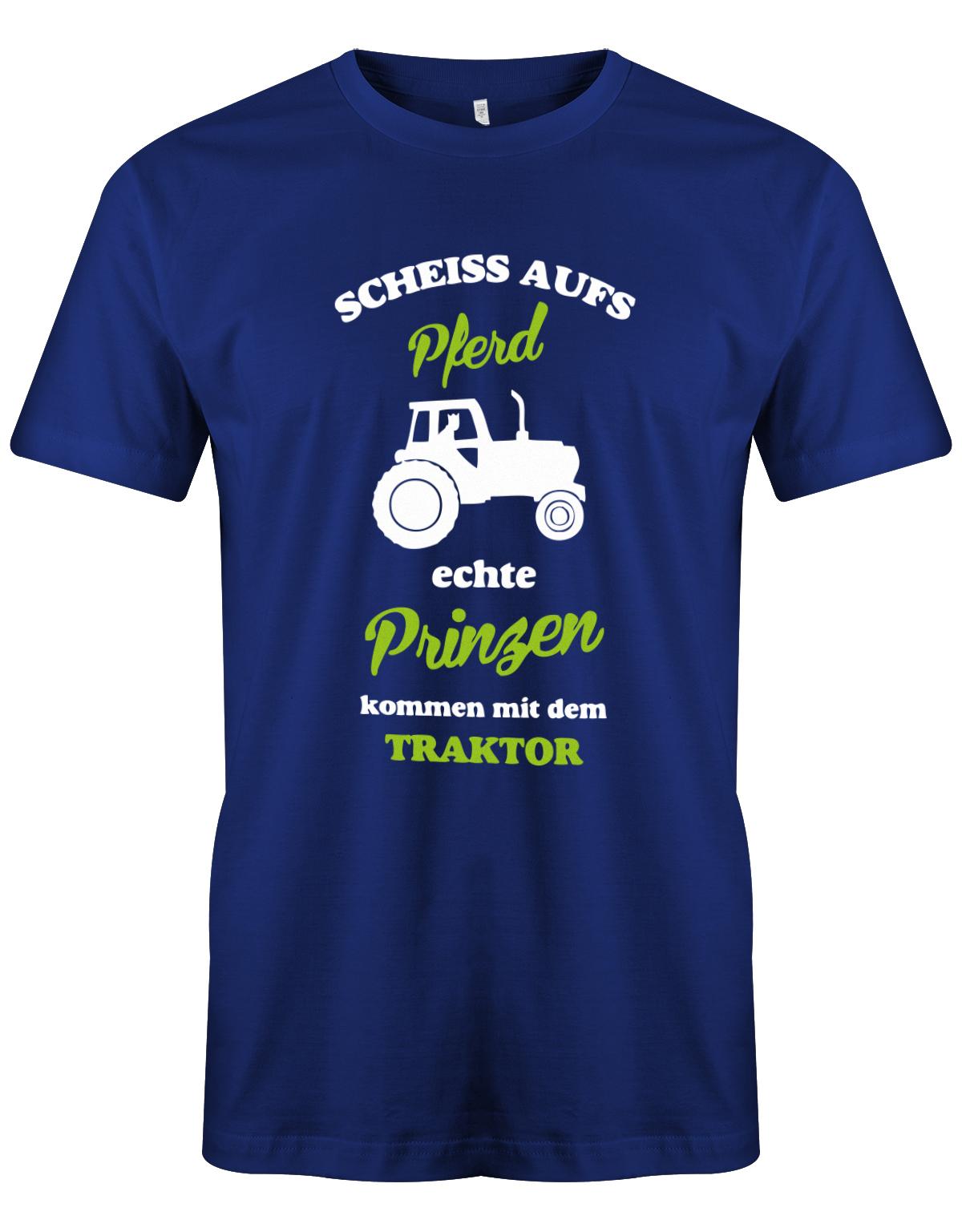 Landwirtschaft Shirt Männer - Scheiss aufs Pferd, echte Prinzen kommen mit dem Traktor.  Royalblauu