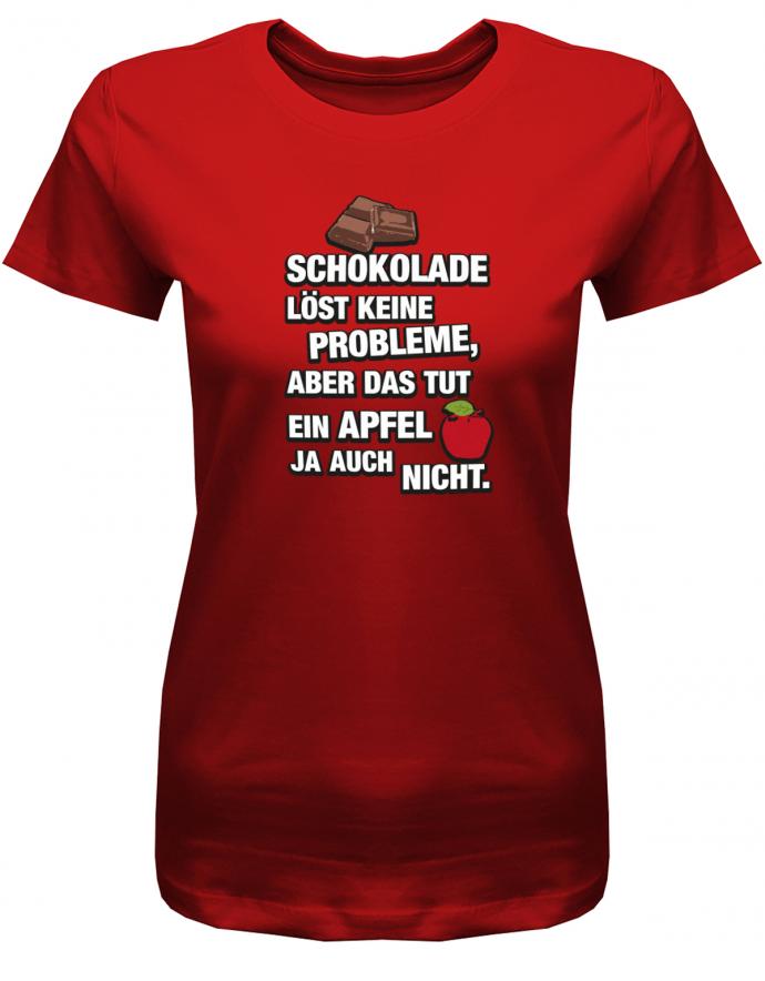 Schokolade-l-st-keine-Probleme-aber-das-tut-ein-Apfel-ja-auch-nicht-Spr-che-damen-shirt-rot