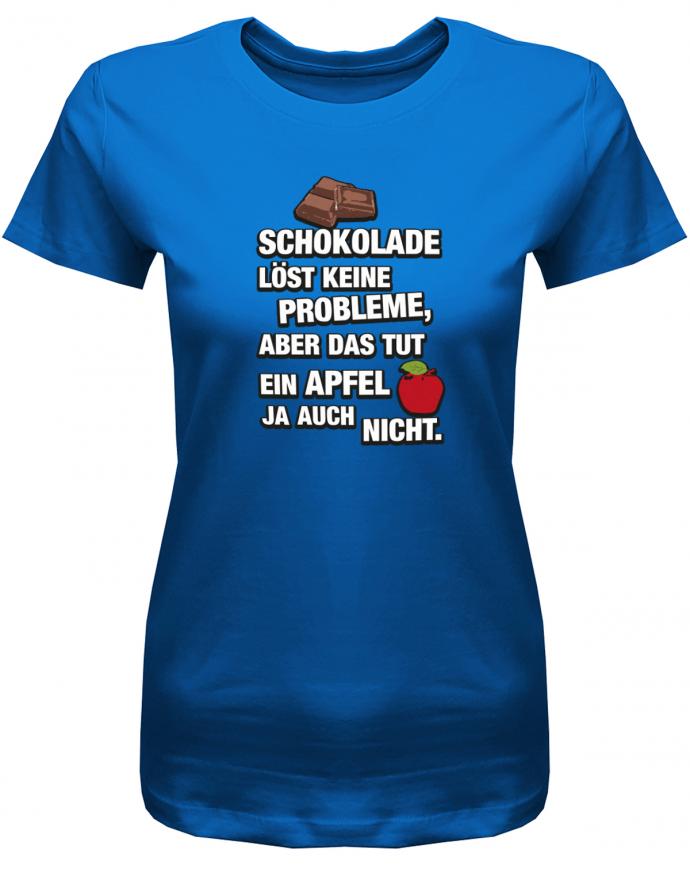 Schokolade-l-st-keine-Probleme-aber-das-tut-ein-Apfel-ja-auch-nicht-Spr-che-damen-shirt-royalblau