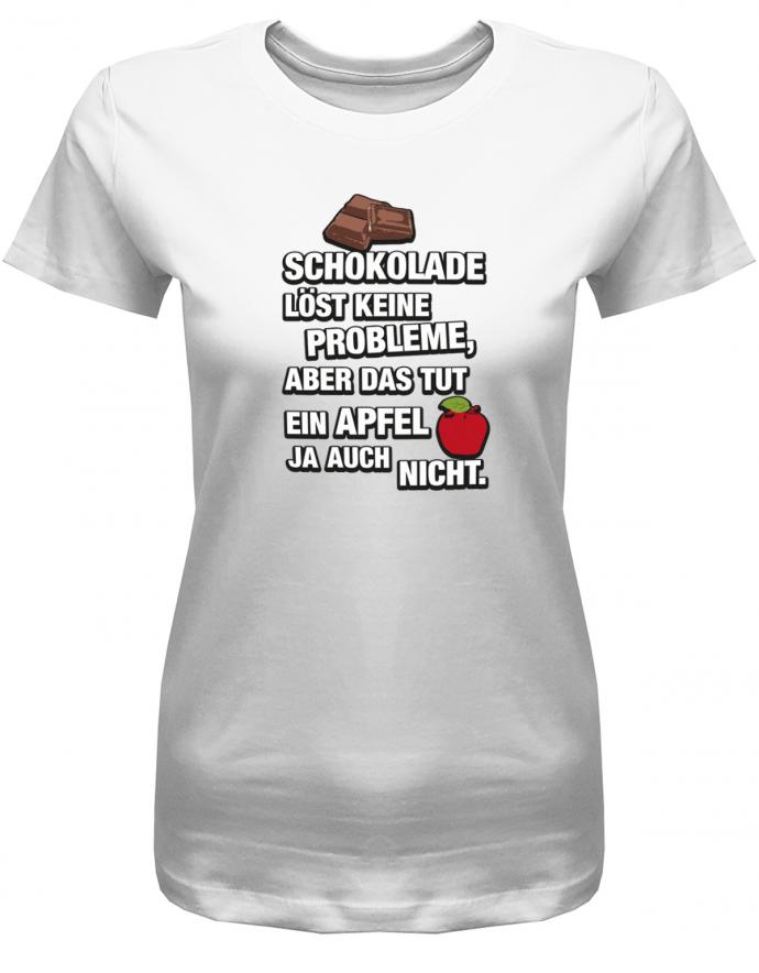Schokolade-l-st-keine-Probleme-aber-das-tut-ein-Apfel-ja-auch-nicht-Spr-che-damen-shirt-weiss