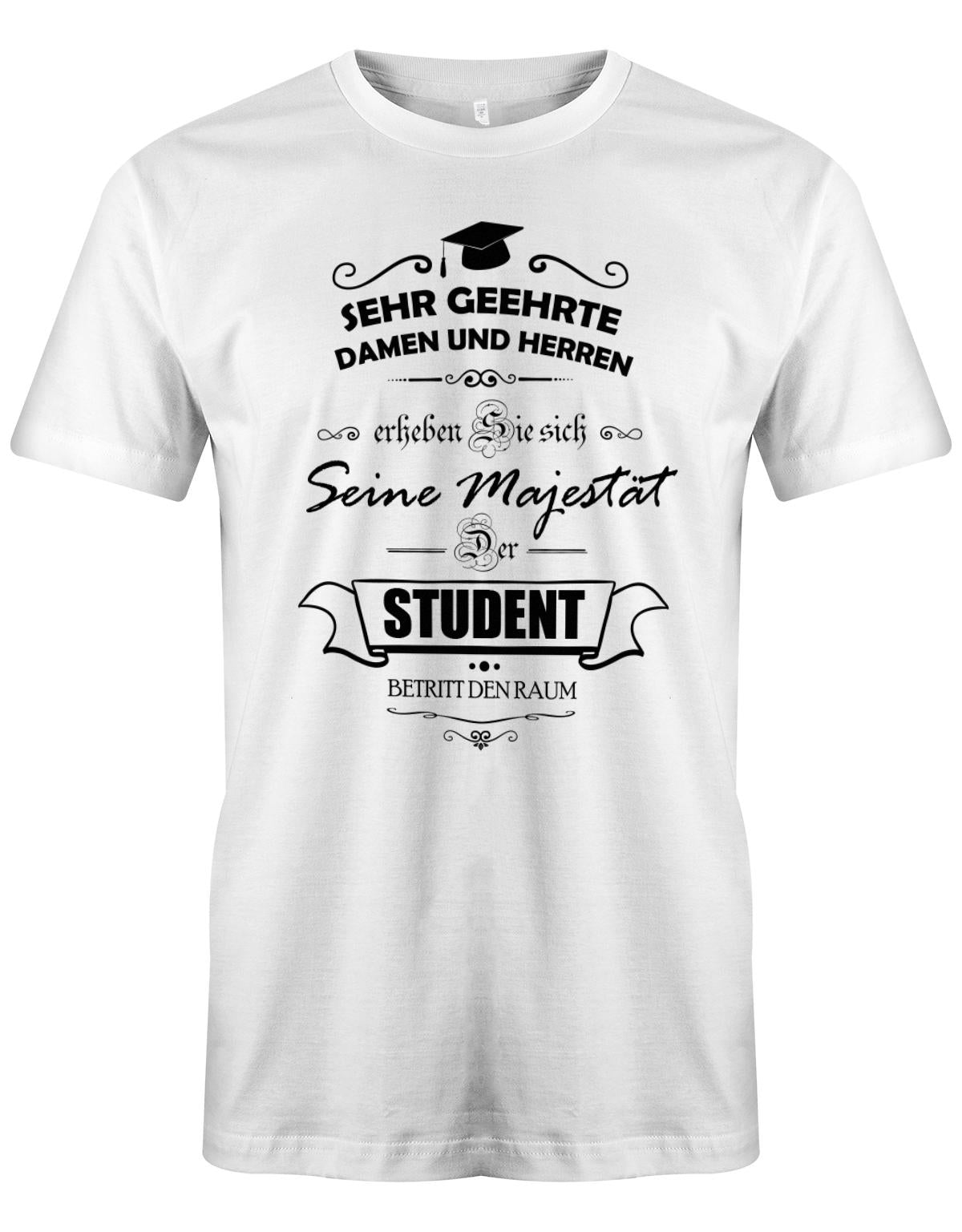 Seine-Majest-t-der-Student-betritt-den-Raum-Herren-Studium-Student-Shirt-Weiss