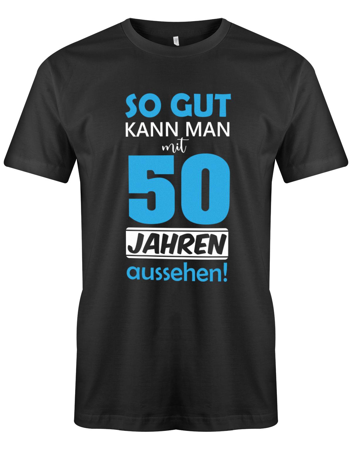 Lustiges T-Shirt zum 50. Geburtstag für den Mann Bedruckt mit So gut kann man mit 50 Jahren aussehen. Schwarz