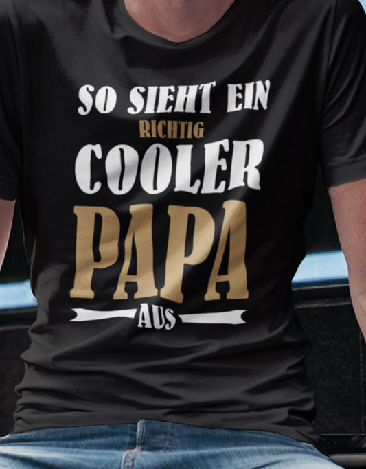 Papa T-Shirt - So sieht ein richtig cooler Papa aus