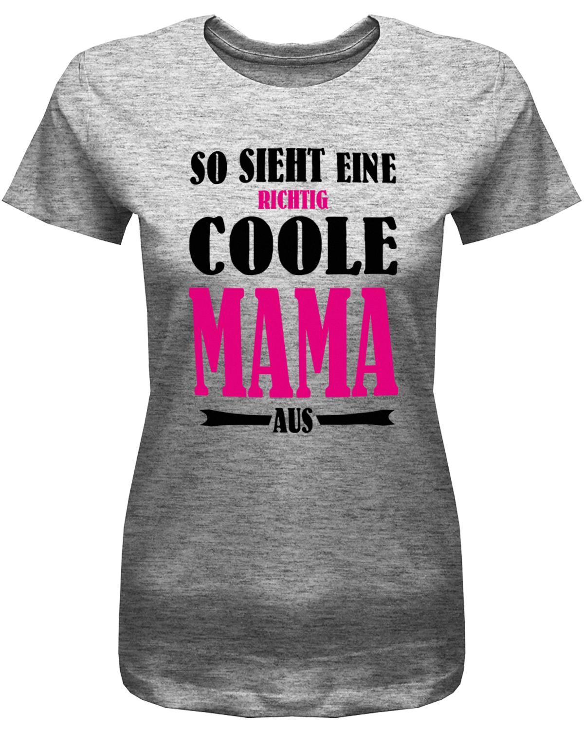 So-sieht-eine-richtig-coole-Mama-aus-Damen-Shirt-Grau