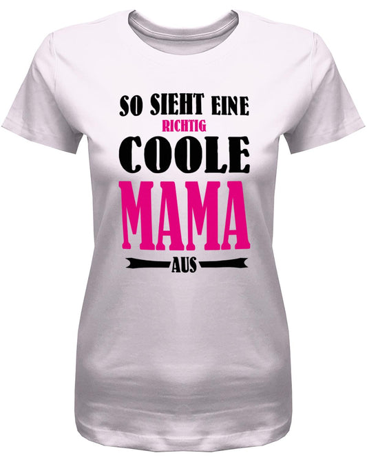 So-sieht-eine-richtig-coole-Mama-aus-Damen-Shirt-Rosa
