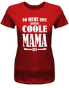 So-sieht-eine-richtig-coole-Mama-aus-Damen-Shirt-Rot