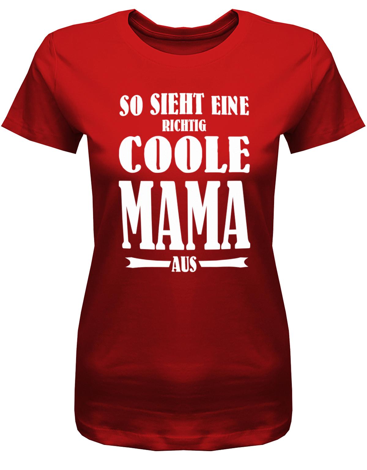 So-sieht-eine-richtig-coole-Mama-aus-Damen-Shirt-Rot