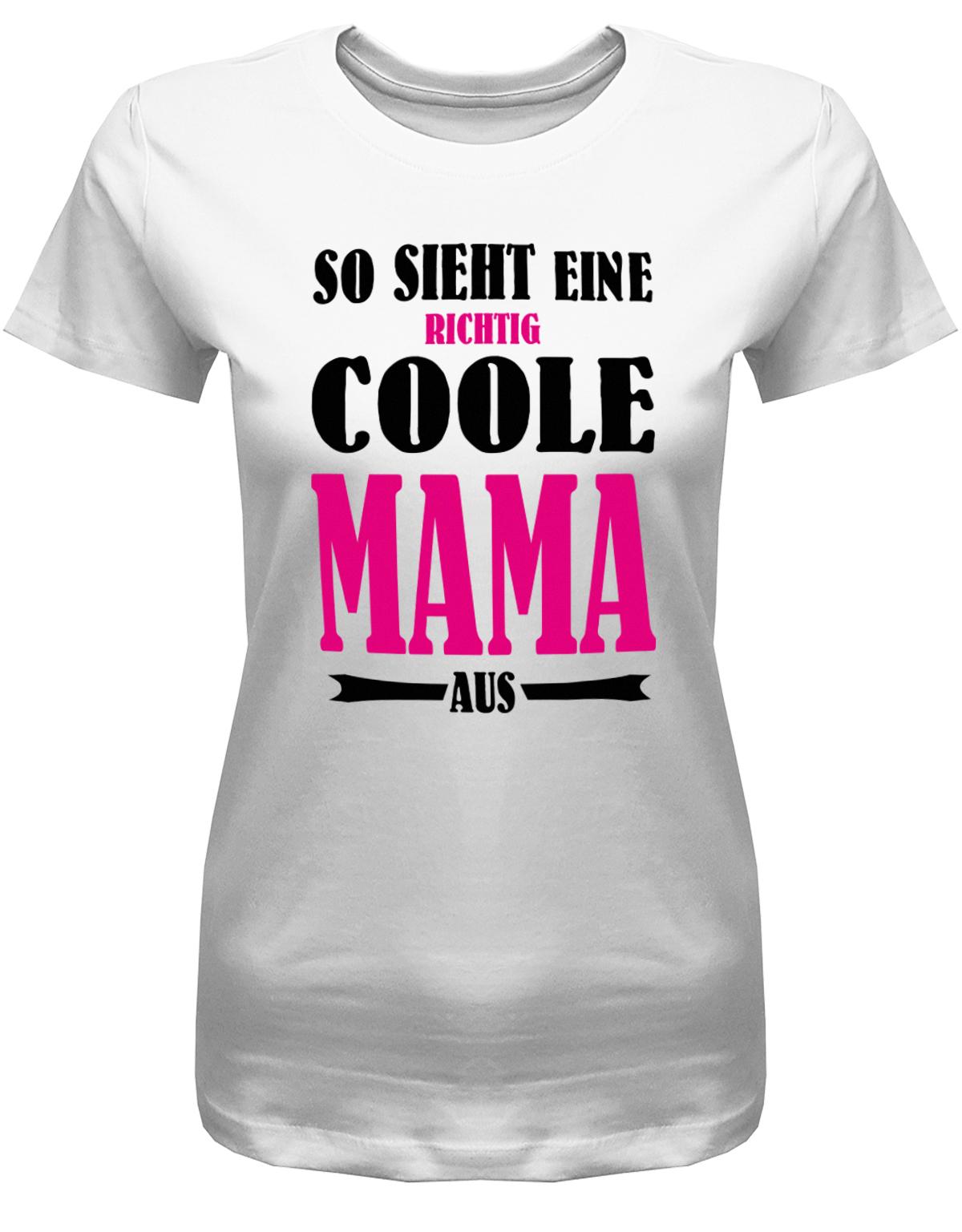 So-sieht-eine-richtig-coole-Mama-aus-Damen-Shirt-Weiss