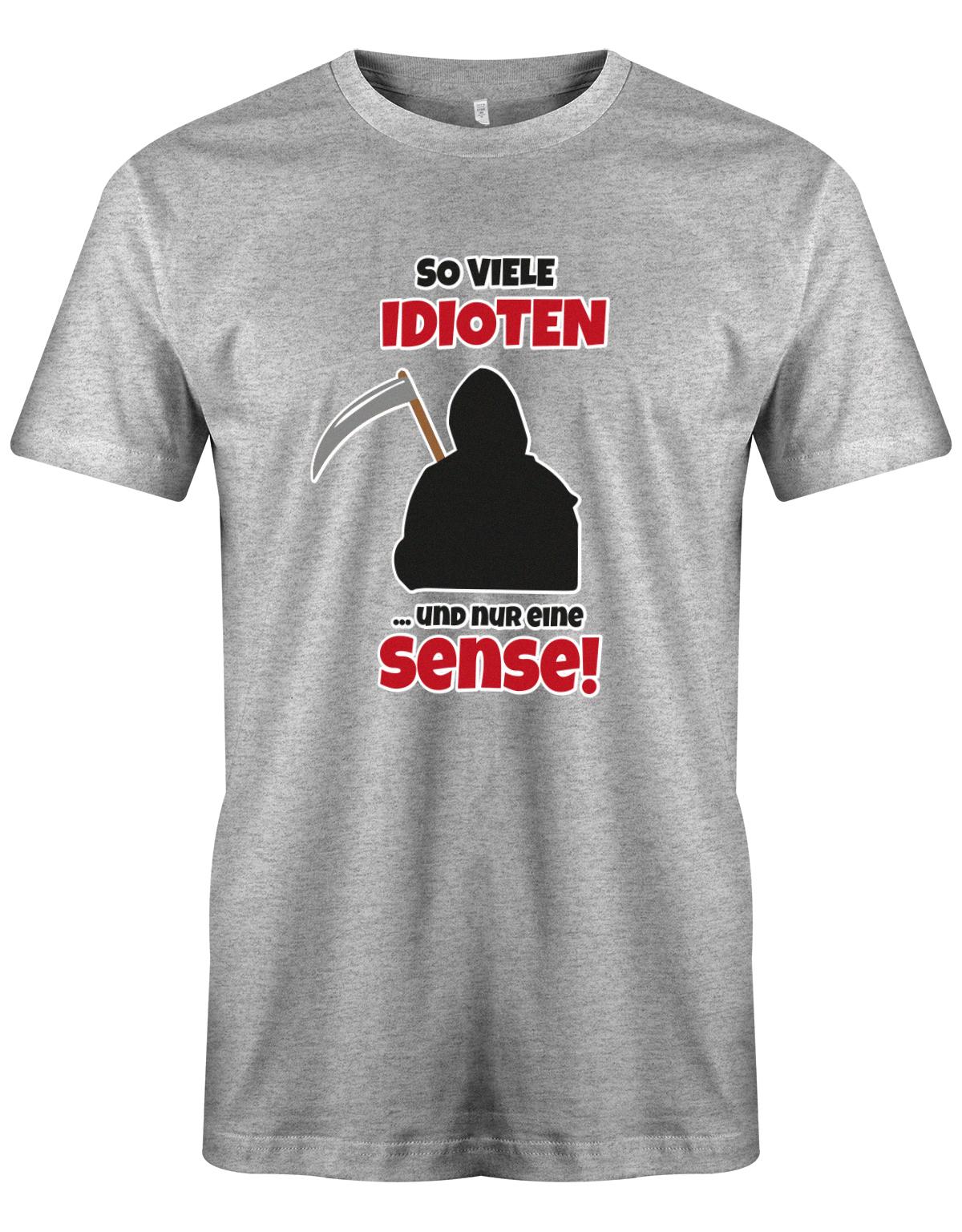 Lustige Sprüche Shirt So viele Idioten und nur eine Sense - Männer Grau