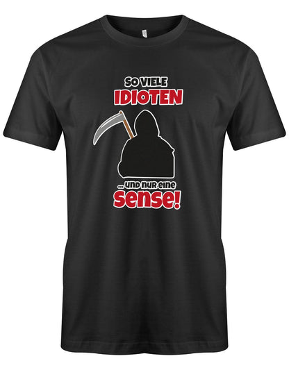 Lustige Sprüche Shirt So viele Idioten und nur eine Sense - Männer Schwarz