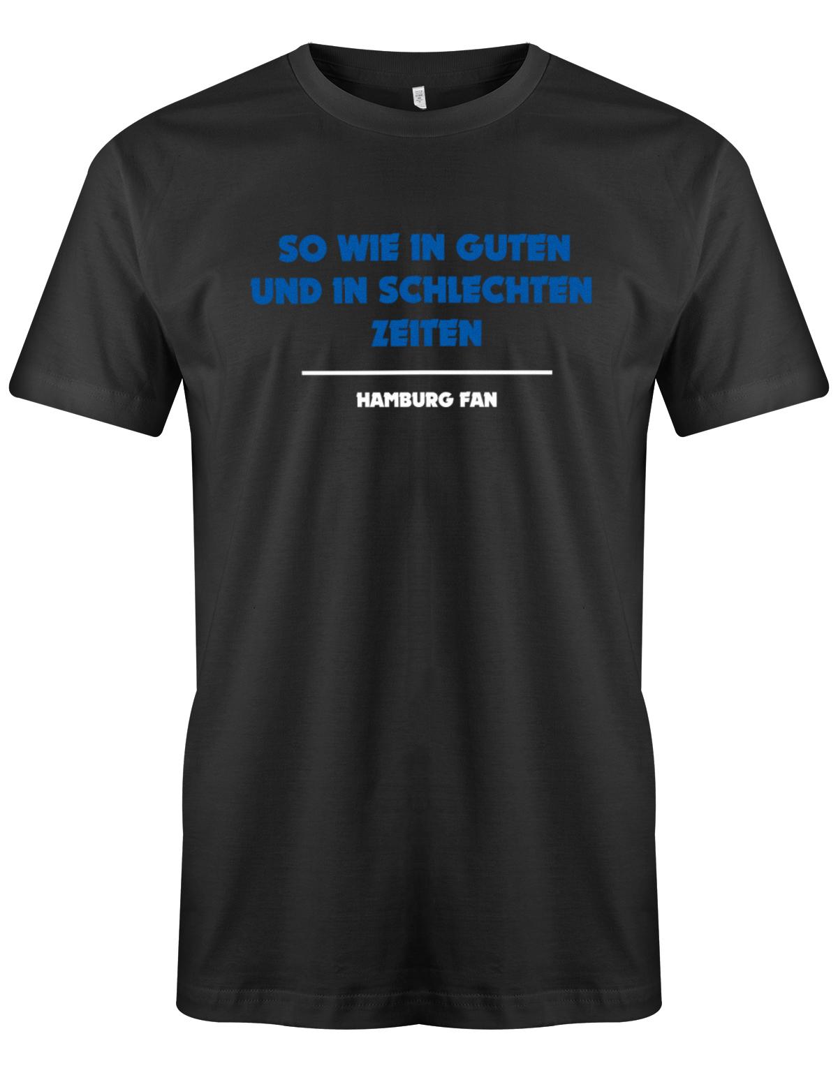 So-wie-in-guten-udn-in-schlechten-Zeiten-Hamburg-fan-Hamburg-shirt-Schwarz