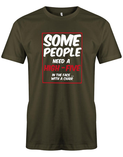 Some-People-need-a-High-Five-In-the-Face-with-a-Chair-Herren-Shirt-Army