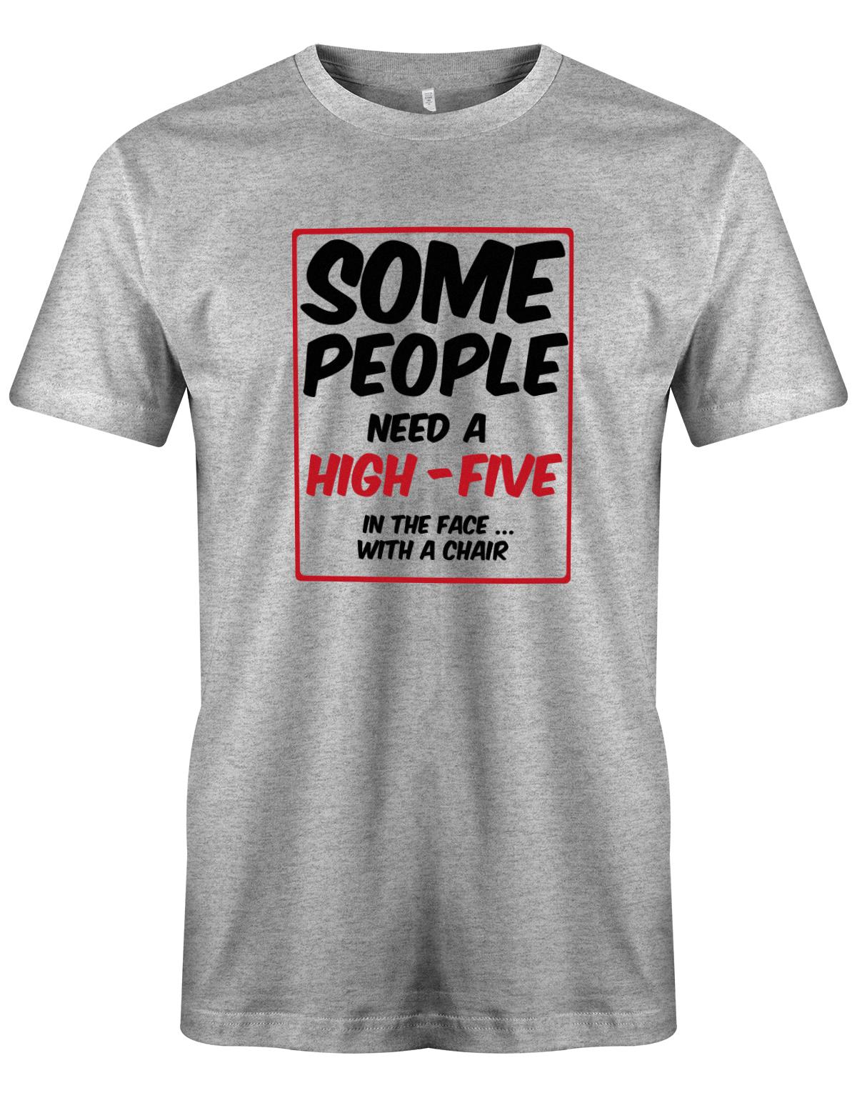Some-People-need-a-High-Five-In-the-Face-with-a-Chair-Herren-Shirt-Grau