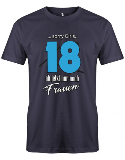 Lustiges T-Shirt zum 18. Geburtstag für Jungen. Bedruckt mit: 18 Sorry Girls ab jetzt nur noch Frauen Das T Shirt 18 Geburtstag Junge Lustig ist ein tolles Geschenk für alle 18 Jährigen. Geschenk zum 18 geburtstag Jungen ✓ 2005 geburtstag Junge ✓ 18 Geburtstag tshirt ✓ shirt geburtstag 18 navy