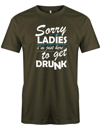 Sorry-Ladies-im-just-here-to-get-drunk-herren-SHirt-Army