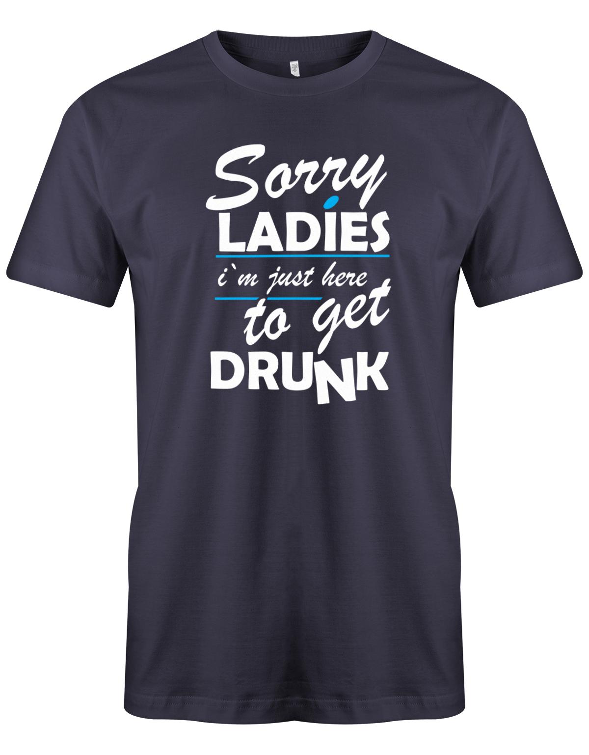 Sorry-Ladies-im-just-here-to-get-drunk-herren-SHirt-Navy