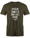 Spr-che-shirts-sind-voll-doof-Herren-Shirt-Army
