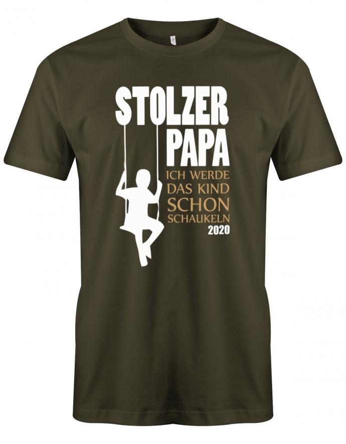 Stolzer-Papa-ich-werde-das-Kind-schon-Schaukeln-2020-Herren-Shirt-Army
