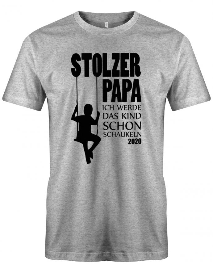 Stolzer-Papa-ich-werde-das-Kind-schon-Schaukeln-2020-Herren-Shirt-Grau