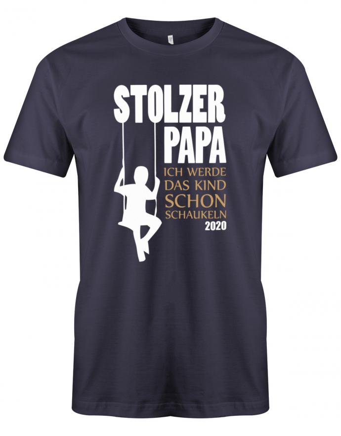 Stolzer-Papa-ich-werde-das-Kind-schon-Schaukeln-2020-Herren-Shirt-Navy