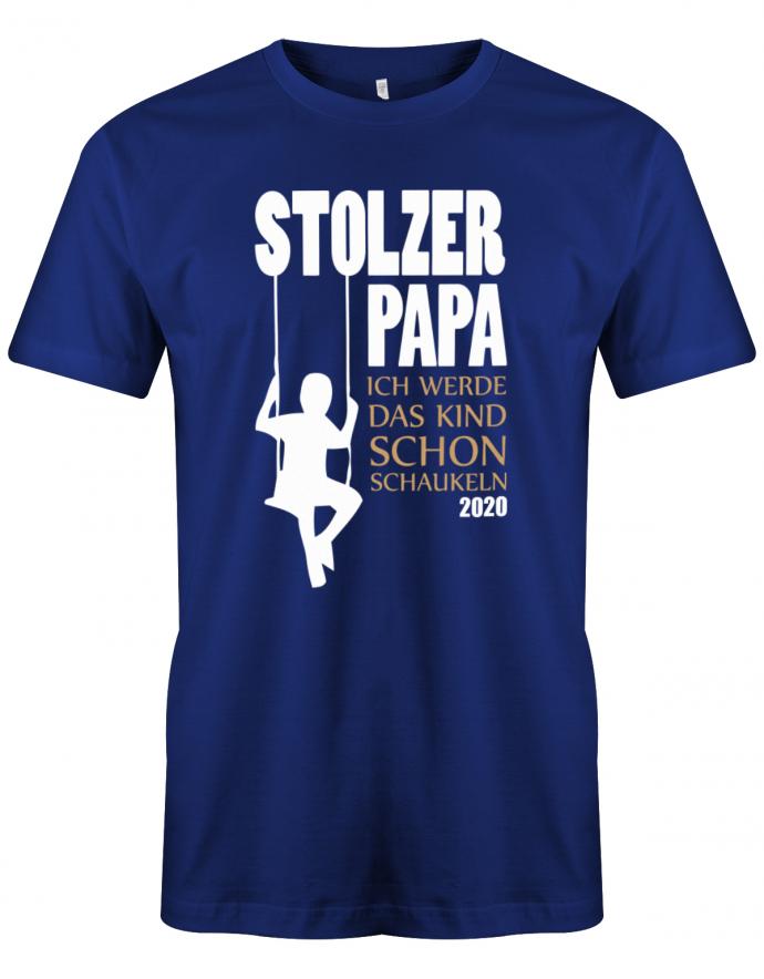 Stolzer-Papa-ich-werde-das-Kind-schon-Schaukeln-2020-Herren-Shirt-Royalblau