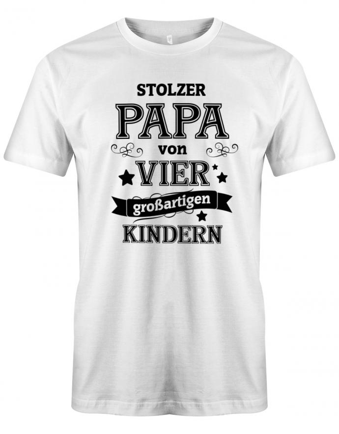 Stolzer-Papa-von-4-grossartigen-Kindern-Herren-Papa-Shirt-Weiss