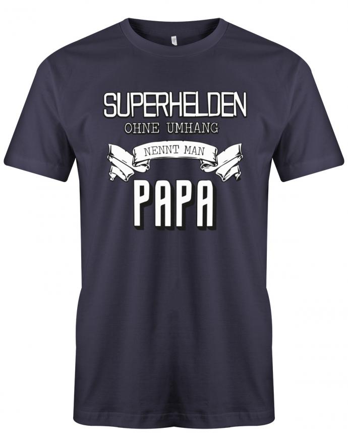Papa T-Shirt - Superhelden ohne Umhang nennt man Papa Navy