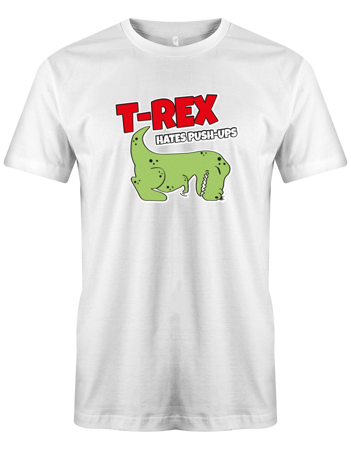 T-Rex-hates-push-ups-herren-SHirt-Weiss