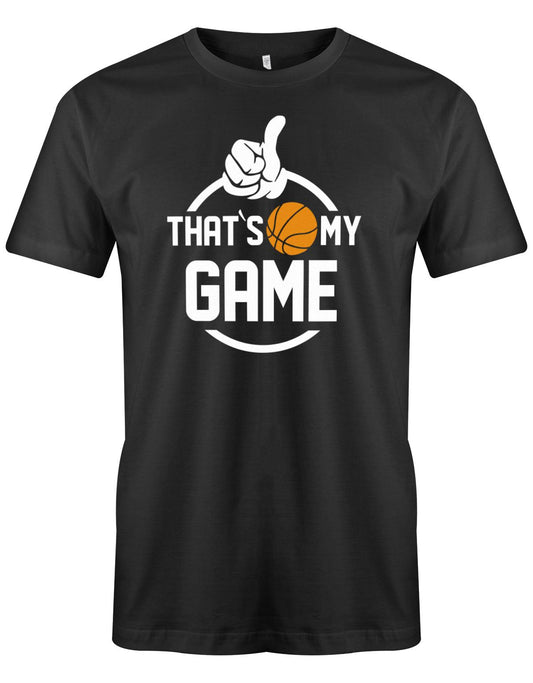 Basketball Sprüche Motiv Shirt. That´s my Game, mit Daumen hoch und Basketball. Schwarz