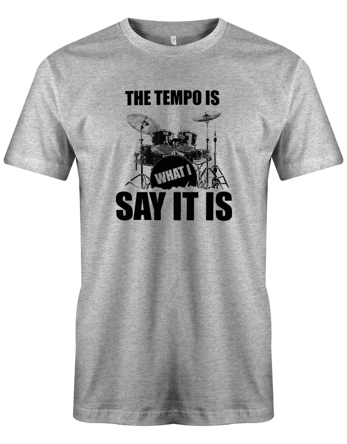 The-Tempo-is-what-i-say-it-is-SChlagzeuger-Drummer-Shirt-Grau