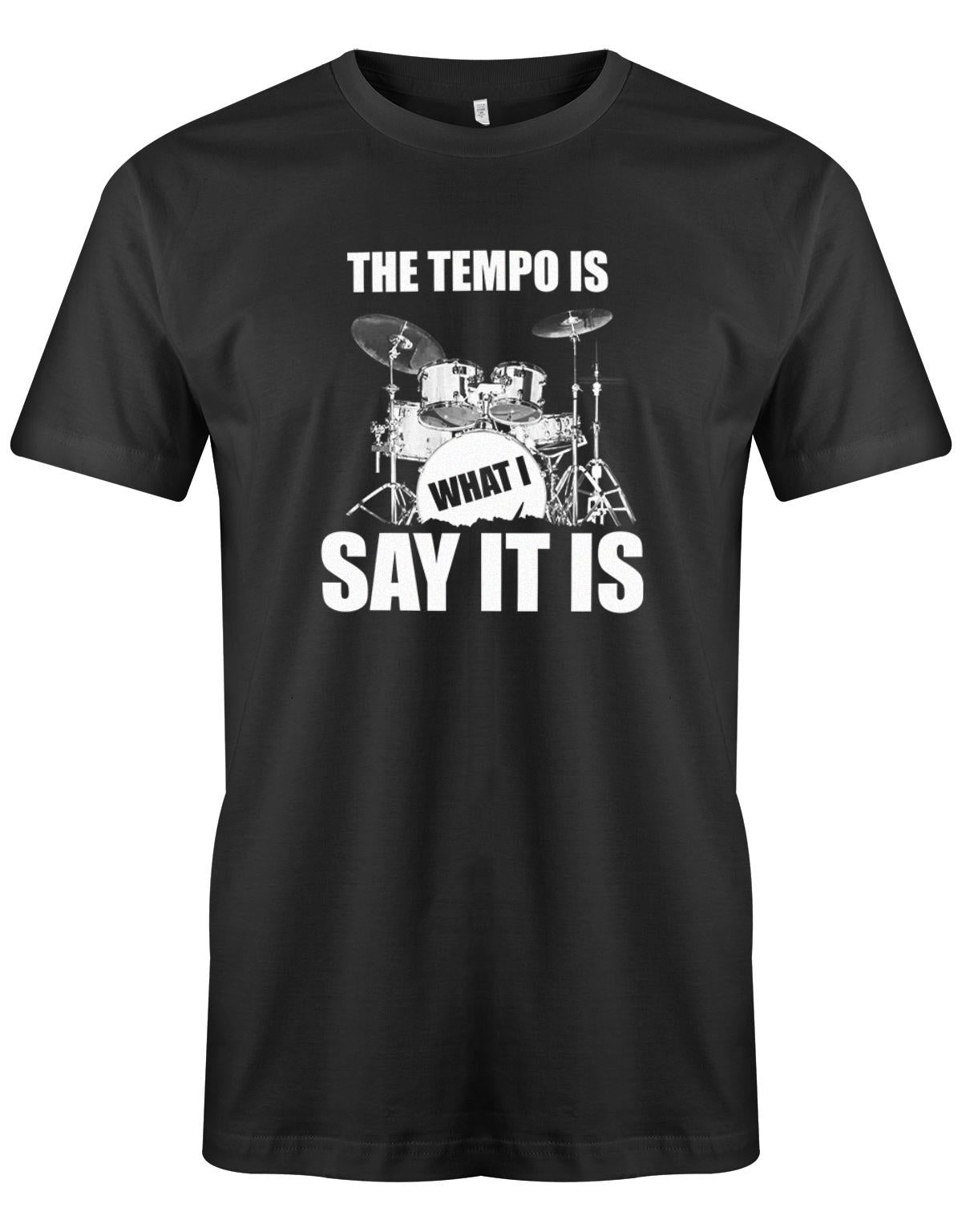 The-Tempo-is-what-i-say-it-is-SChlagzeuger-Drummer-Shirt-Schwarz