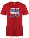 Lustiges Sprüche Shirt für den Alleskönner Handwerker Theoretisch kann praktisch alles! Rot