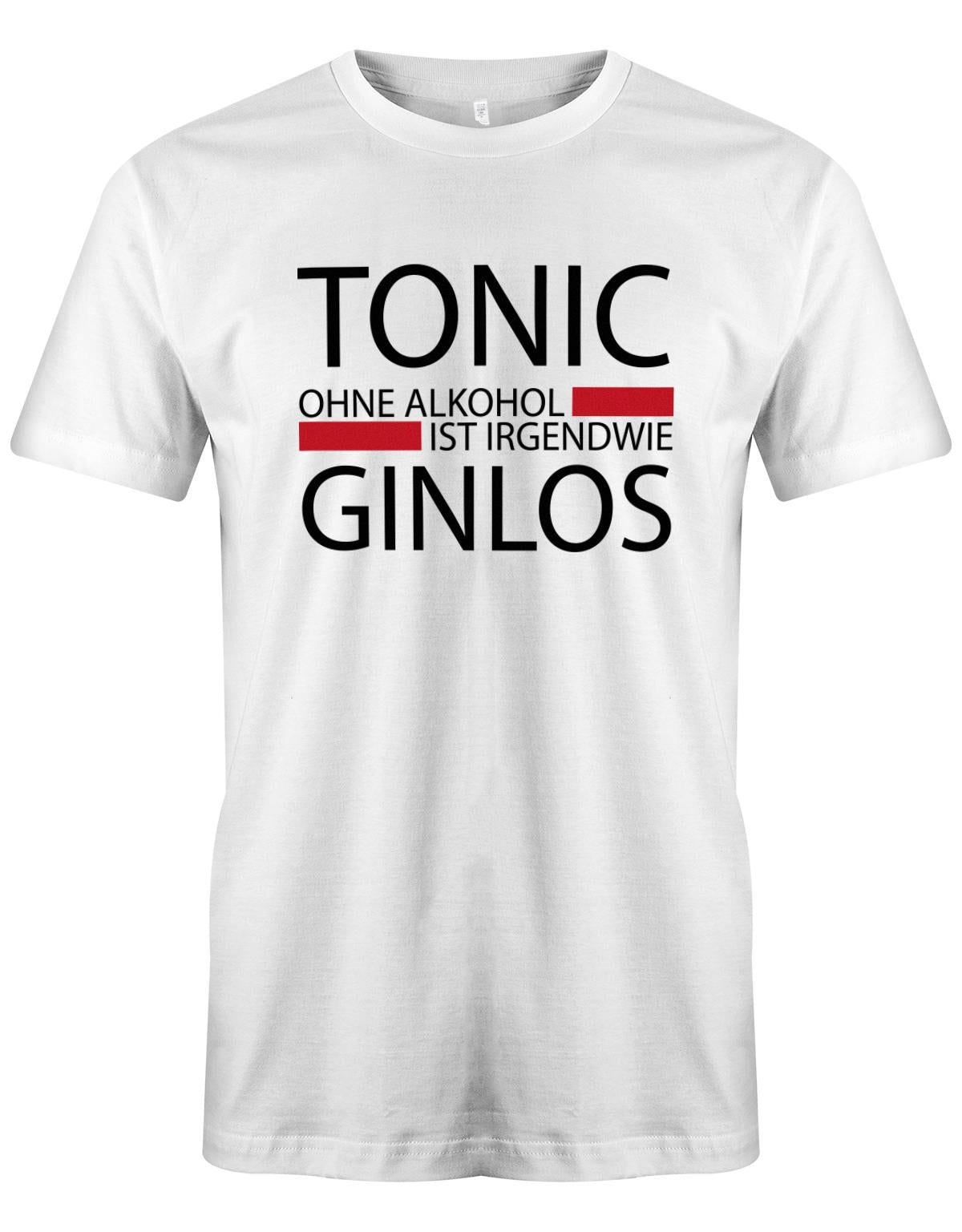 Tonic-ohne-Alkohol-ist-irgendwie-Ginlos-Herren-Shirt-Weiss