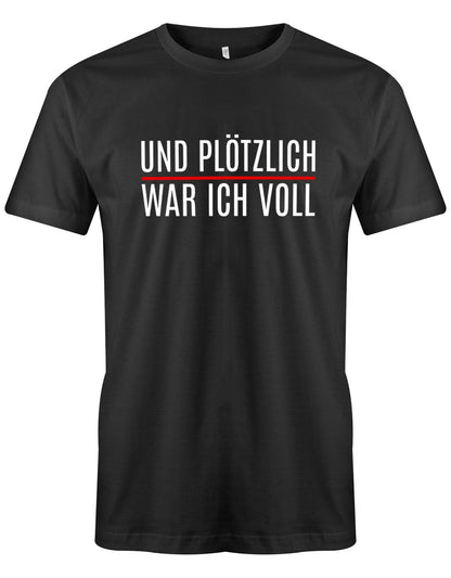 Und-pl-tzlich-war-ich-voll-herren-Shirt-Schwarz