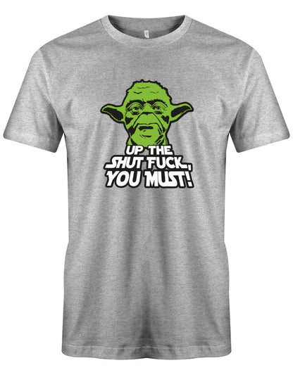 Up-The-Shut-fuck-you-must-Yoda-Shirt-grau