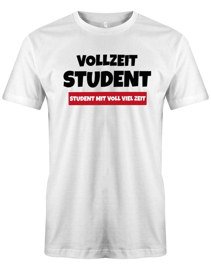 Vollzeit-Student-Student-mit-voll-viel-zeit-Herren-Shirt-Weiss