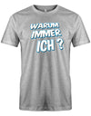 Warum-immer-ich-herren-Shirt-Grau