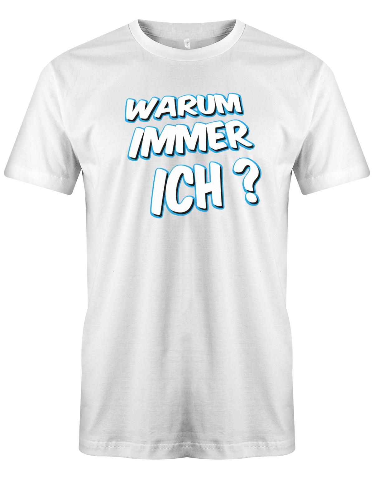 Warum-immer-ich-herren-Shirt-Weiss