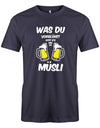 Was-du-vorgl-hst-kipp-ich-mir-ins-M-sli-Bier-Herren-Shirt-Navy